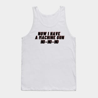 Die hard - now i have a machine gun Ho - Ho -Ho Tank Top